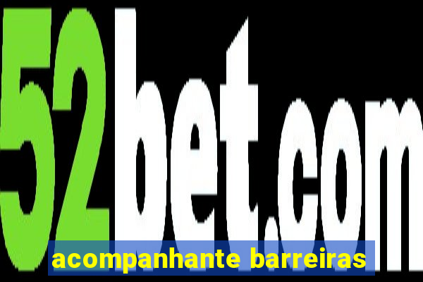 acompanhante barreiras